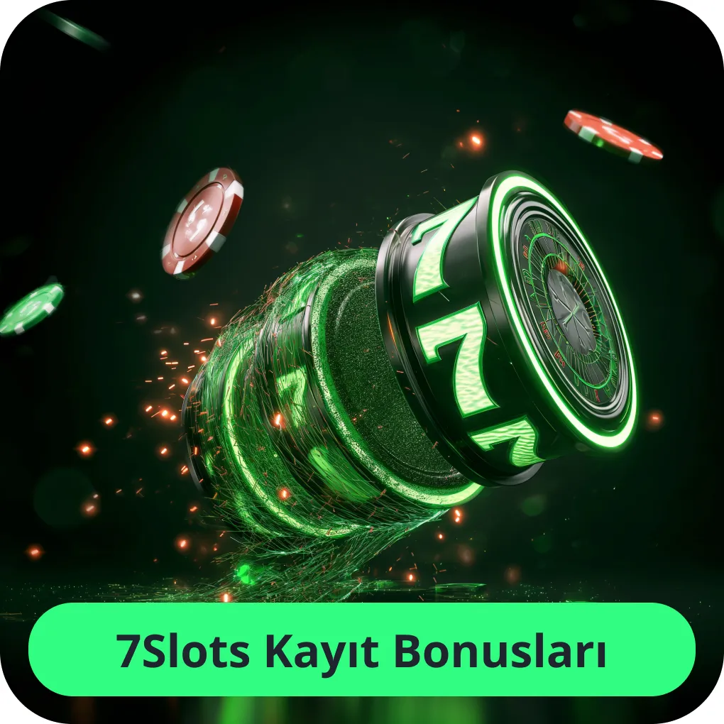 7slots kayıt bonusu